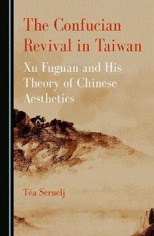 The Confucian Revival in Taiwan: Xu Fuguan and His Theory of Chinese Aesthetics