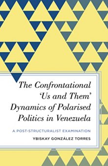 The Confrontational ‘Us and Them’ Dynamics of Polarised Politics in Venezuela: A Post-Structuralist Examination