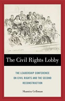 The Civil Rights Lobby: The Leadership Conference on Civil Rights and the Second Reconstruction