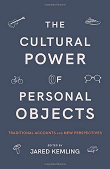 The Cultural Power of Personal Objects: Traditional Accounts and New Perspectives
