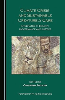 Climate Crisis and Sustainable Creaturely Care: Integrated Theology, Governance and Justice