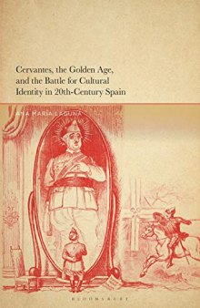 Cervantes, the Golden Age, and the Battle for Cultural Identity in 20th-Century Spain