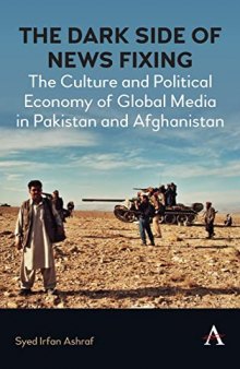 The Dark Side of News Fixing: The Culture and Political Economy of Global Media in Pakistan and Afghanistan
