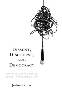 Dissent, Discourse, and Democracy: Whistleblowers as Sites of Political Contestation