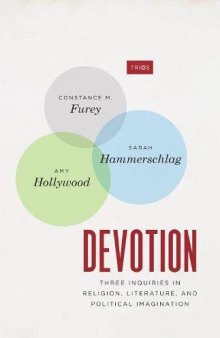 Devotion: Three Inquiries in Religion, Literature, and Political Imagination