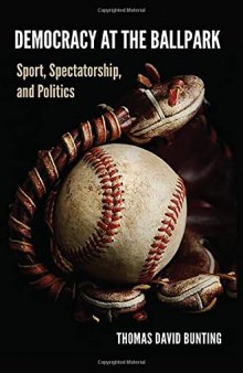 Democracy at the Ballpark: Sport, Spectatorship, and Politics