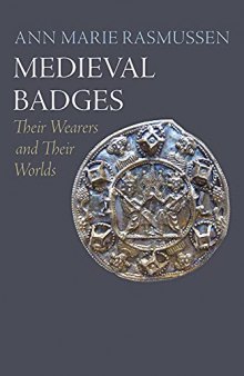 Medieval Badges: Their Wearers and Their Worlds