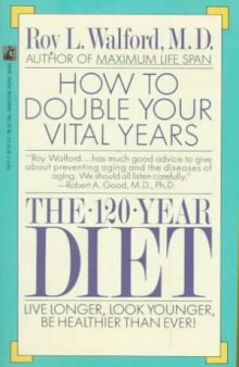 The 120-Year Diet: How to Double Your Vital Years