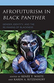 Afrofuturism in Black Panther: Gender, Identity, and the Re-Making of Blackness
