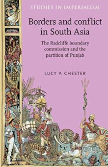 Borders and conflict in South Asia: The Radcliffe Boundary Commission and the partition of Punjab