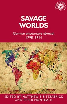 Savage worlds: German encounters abroad, 1798–1914