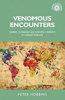 Venomous encounters: Snakes, vivisection and scientific medicine in colonial Australia