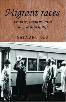 Migrant Races: Empire, Identity and K.S. Ranjitsinhji