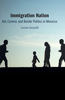 Immigration Nation: Aid, Control, and Border Politics in Morocco