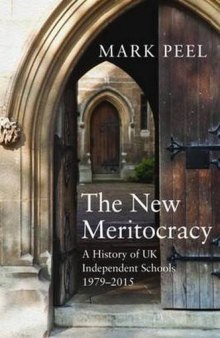 The New Meritocracy: A History of UK Independent Schools 1979-2014