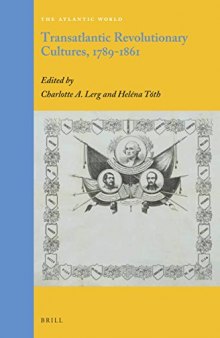 Transatlantic Revolutionary Cultures, 1789-1861 (Atlantic World)