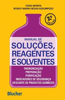 Manual de Soluções, Reagentes e Solventes: Padronização, Preparação, Purificação, Indicadores de Segurança e Descarte de Produtos Químicos