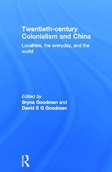 Twentieth Century Colonialism and China: Localities, the everyday, and the world