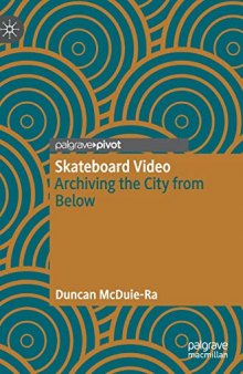 Skateboard Video: Archiving the City from Below
