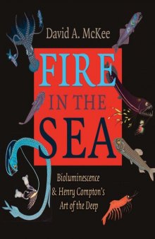 Fire in the Sea: Bioluminescence and Henry Compton's Art of the Deep (Volume 25) (Gulf Coast Books, sponsored by Texas A&M University-Corpus Christi)