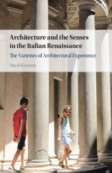 Architecture and the Senses in the Italian Renaissance: The Varieties of Architectural Experience
