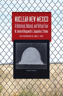 Nuclear New Mexico: A Historical, Natural, and Virtual Tour