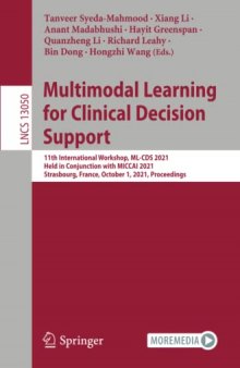 Multimodal Learning for Clinical Decision Support: 11th International Workshop, ML-CDS 2021, Held in Conjunction with MICCAI 2021, Strasbourg, France, ... (Lecture Notes in Computer Science)
