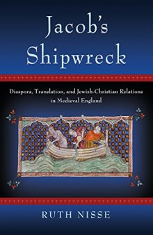 Jacob's Shipwreck: Diaspora, Translation, and Jewish-Christian Relations in Medieval England