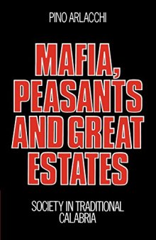 Mafia, Peasants and Great Estates: Society in Traditional Calabria