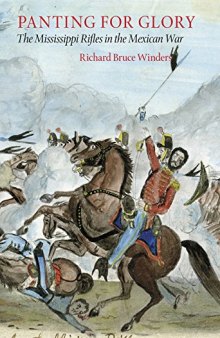 Panting For Glory: The Mississippi Rifles in the Mexican War