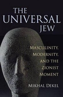 The Universal Jew: Masculinity, Modernity, and the Zionist Moment