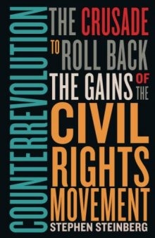 Counterrevolution: The Crusade to Roll Back the Gains of the Civil Rights Movement