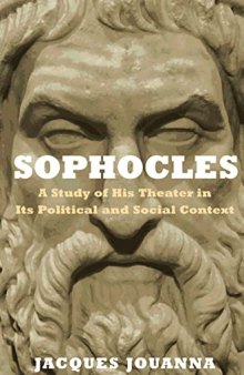 Sophocles: A Study of His Theater in Its Political and Social Context