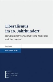 Liberalismus im 20. Jahrhundert (Stiftung Bundesprasident-Theodor-Heuss-Haus - Wissenschaftliche Reihe) (German Edition)