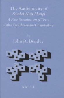 The Authenticity of Sendai Kuji Hongi: A New Examination of Texts, With a Translation And Commentary (Brill's Japanese Studies Library)