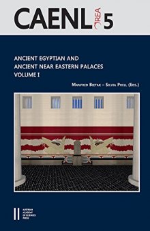 Ancient Egyptian and Ancient Near Eastern Palaces Volume I: Proceedings of the Conference on Palaces in Ancient Egypt, held in London 12th–14th June 2013, organised by the Austrian Academy of Sciences, the University of Würzburg and the Egypt Exploration Society
