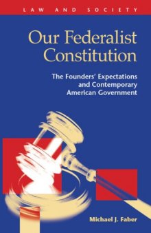 Our Federalist Constitution: The Founders' Expectations and Contemporary American Government