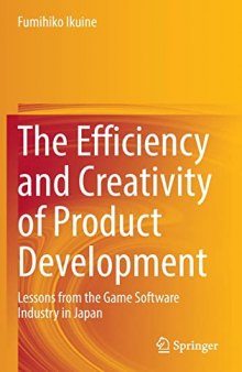 The Efficiency and Creativity of Product Development: Lessons from the Game Software Industry in Japan