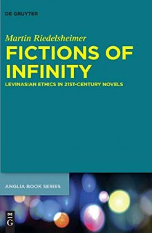 Fictions of Infinity: Levinasian Ethics in 21st-Century Novels