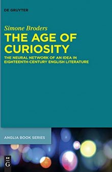 The Age of Curiosity: The Neural Network of an Idea in Eighteenth-Century English Literature
