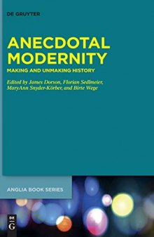 Anecdotal Modernity: Making and Unmaking History