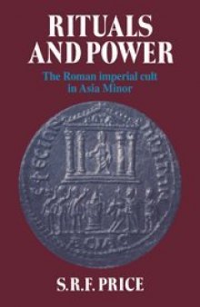 Rituals and Power: The Roman Imperial Cult in Asia Minor