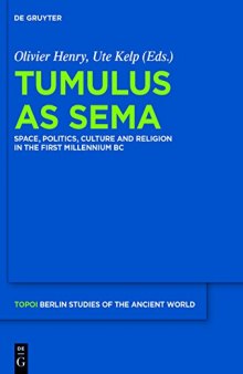 Tumulus as Sema: Space, Politics, Culture and Religion in the First Millennium BC
