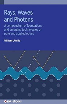 Rays, Waves and Photons: A compendium of foundations and emerging technologies of pure and applied optics