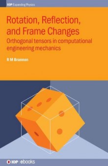 Rotation, Reflection and Frame Changes: Orthogonal Tensors in Computational Engineering Mechanics