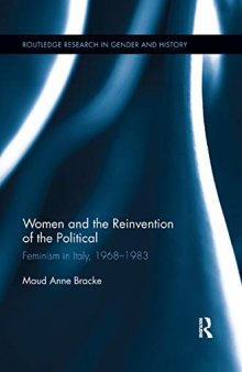 Women and the Reinvention of the Political: Feminism in Italy, 1968-1983