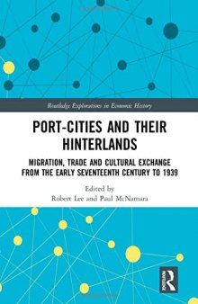 Port-Cities and their Hinterlands: Migration, Trade and Cultural Exchange from the Early Seventeenth-Century to 1939