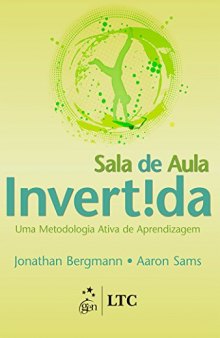 Sala de Aula Invertida. Uma Metodologia Ativa de Aprendizagem (Em Portuguese do Brasil)