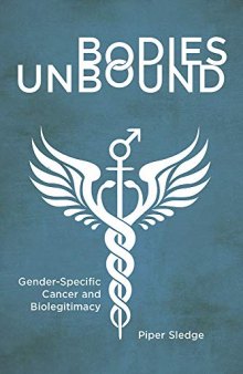 Bodies Unbound: Gender-Specific Cancer and Biolegitimacy