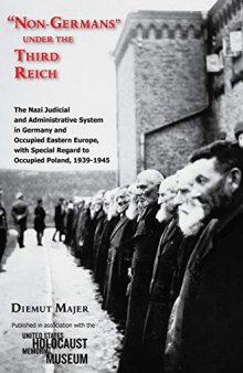 “Non-Germans” under the Third Reich: The Nazi Judicial and Administrative System in Germany and Occupied Eastern Europe, with Special Regard to Occupied Poland, 1939-1945